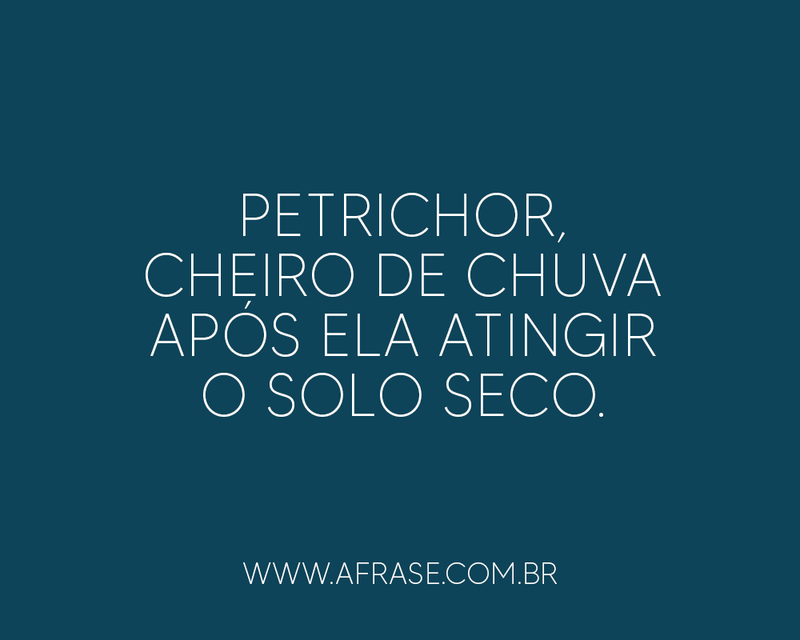 Petrichor, cheiro de chuva após ...
