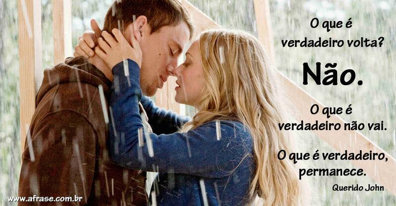 Querido John - O que é verdadeiro volta?Não. O que é verdadeiro não vai...