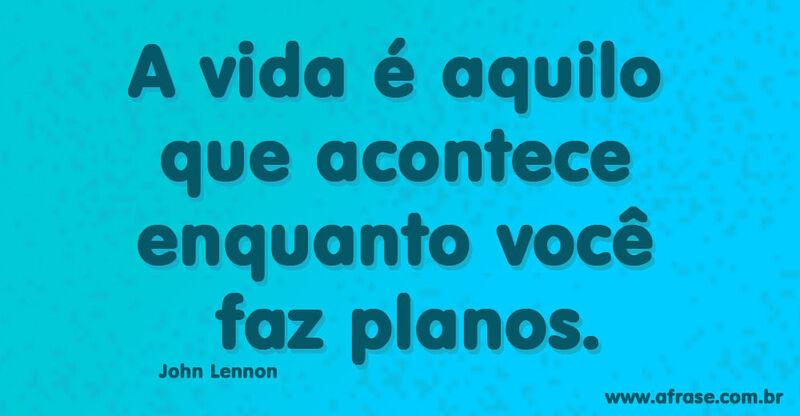 Montagem azul - A vida é aquilo que acontece enquanto você faz planos...