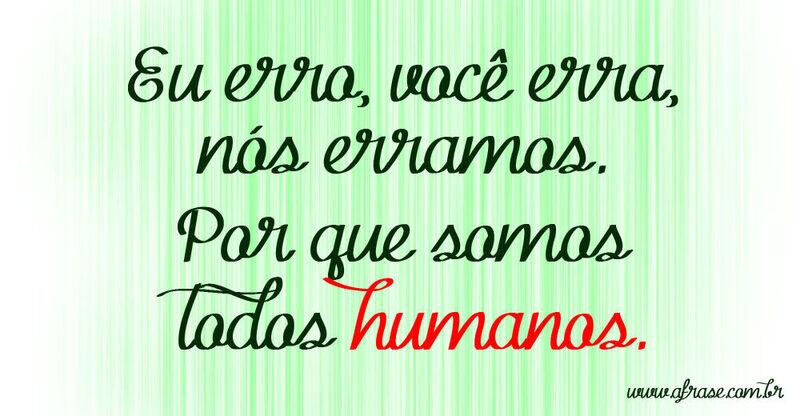 Montagem branco, verde - Eu erro, você erra, nós erramos. Por que somos todos humanos... 