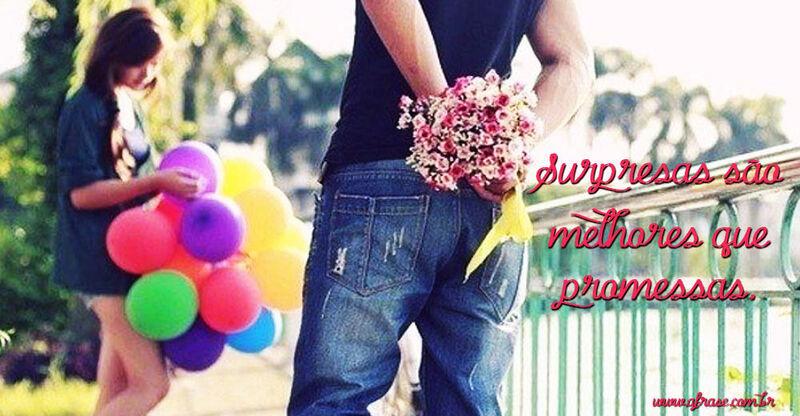 Casal, flores, surpresas - Surpresas são melhores que promessas...