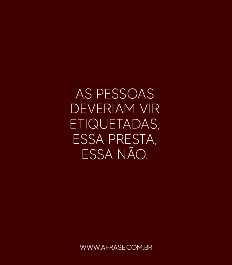 Montagem preta - As pessoas deveriam vir etiquetadas, essa presta, essa não...