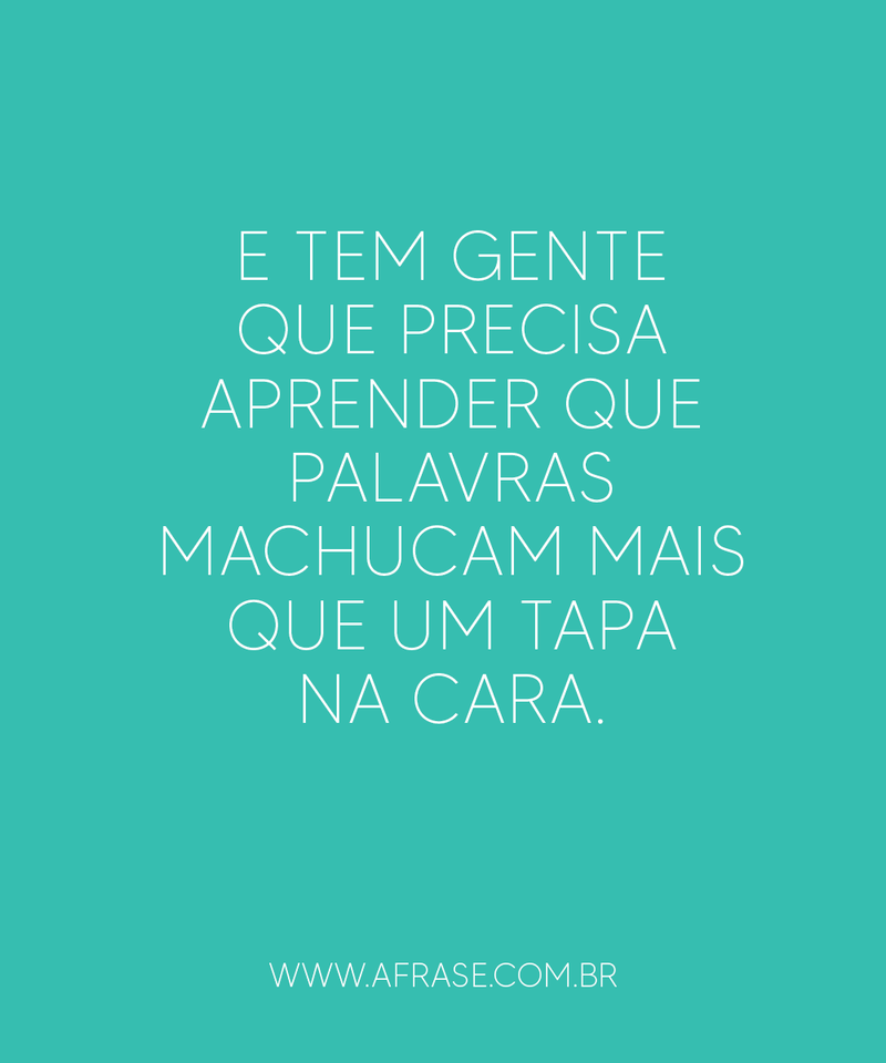 Montagem marrom - E tem gente que precisa aprender que palavras machucam mais que um tapa na cara...