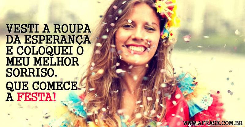 Carnaval -  Vesti a roupa da esperança e coloquei o meu melhor sorriso...