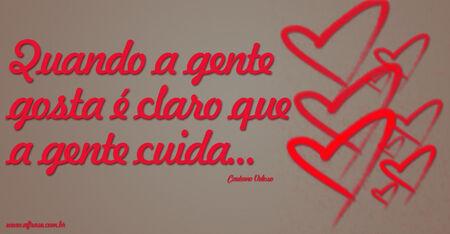 Quando a gente gosta é claro que a gente cuida...
