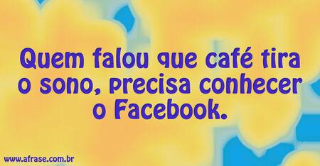 Quem falou que café tira o sono, precisa conhecer o Facebook.