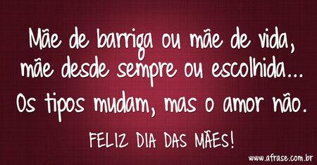 Mãe de barriga ou mãe de vida, mãe desde sempre ou escolhida...
Os tipos mudam, mas o amor não.
Feliz Dia das Mães!