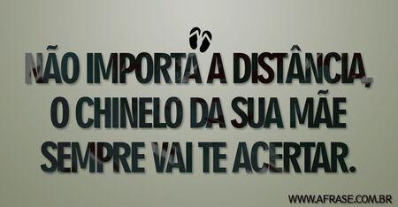 Não importa a distância, o chinelo da sua mãe sempre vai te acertar.