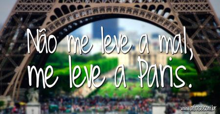 Não me leve a mal, me leve a Paris.
