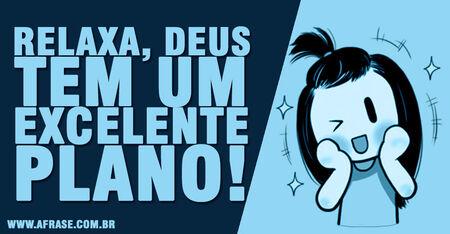 Relaxa, Deus tem um excelente plano!