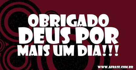 Obrigado Deus por mais um dia!!!