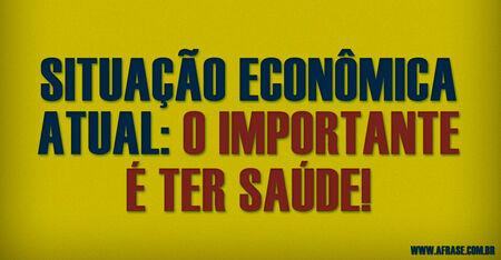 Situação econômica atual: o importante é ter saúde!