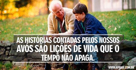 As histórias contadas pelos nossos avós são lições de vida que o tempo não apaga.
