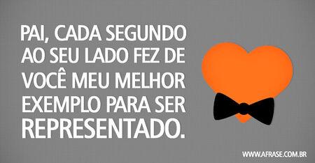 Pai, cada segundo ao seu lado fez de você meu melhor exemplo para ser representado.