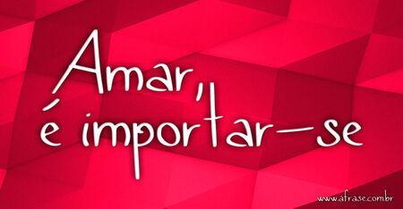 Amar, é importar-se.