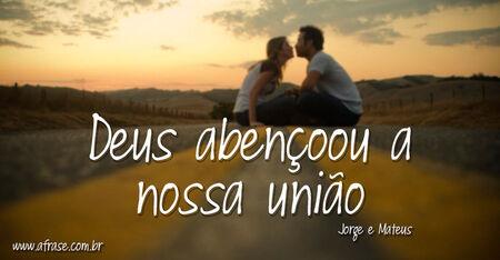 Deus abençoou a nossa união