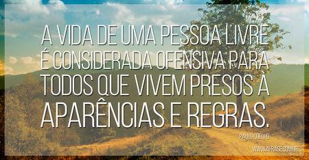 A vida de uma pessoa livre é considerada ofensiva para todos que vivem presos à aparências e regras.