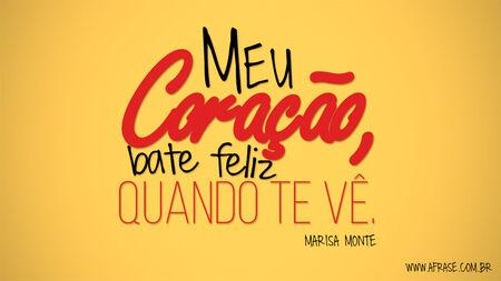 Meu coração, bate feliz quando te vê.