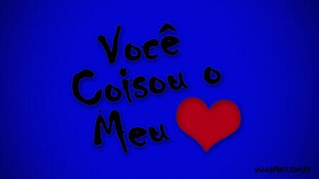 Você coisou o meu coração.