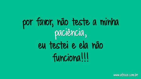 Por favor, não teste a minha paciência, eu testei e ela não funciona!!!