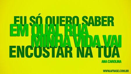 Eu só quero saber em qual rua
Minha vida vai encostar na tua