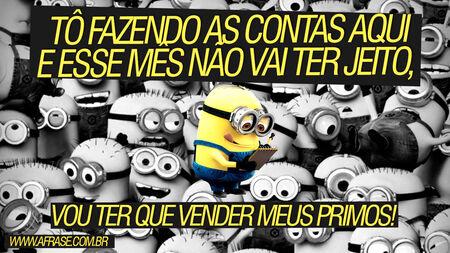 Tô fazendo as contas aqui e esse mês não vai ter jeito, vou ter que vender meus primos!
