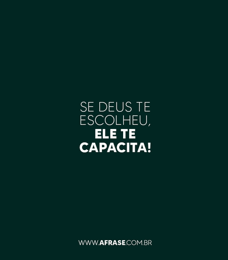 Se Deus te escolheu, ele te capacita!