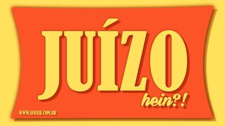 Juízo hein?!