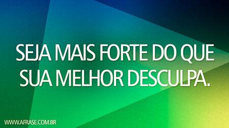Seja mais forte do que sua melhor desculpa.
