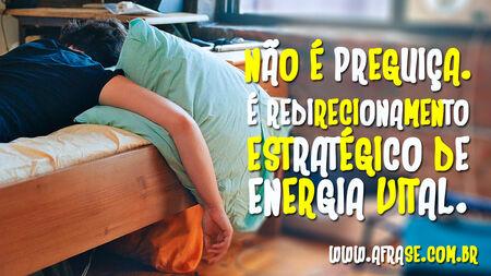 Não é preguiça.
É redirecionamento estratégico de energia vital.