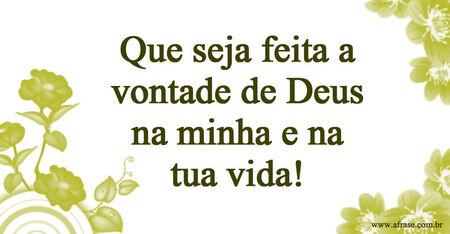 Que seja feita a vontade de Deus na minha e na tua vida!