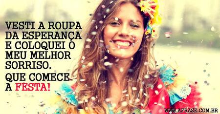 Vesti a roupa da esperança e coloquei o meu melhor sorriso.
Que comece a festa!