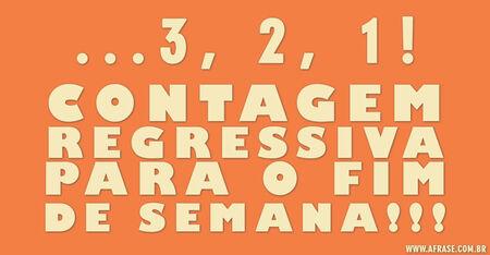 ...3, 2, 1!
Contagem regressiva para o fim de semana!!!