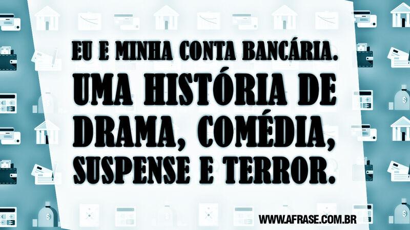 Eu e minha conta bancária. Uma história ...