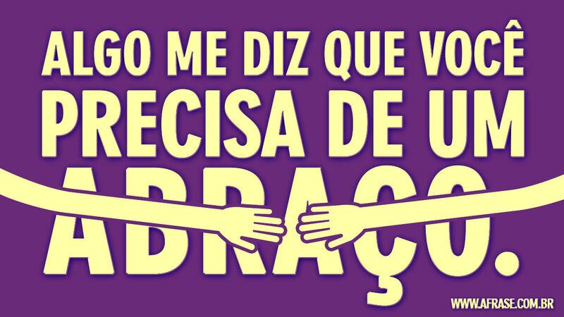 Algo me diz que você precisa ...