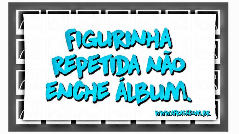 Figurinha repetida não ...
