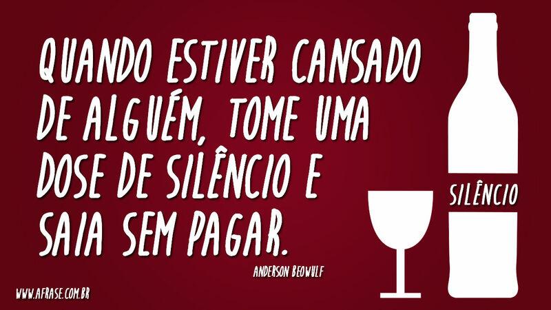 Quando estiver cansado de alguém, ...