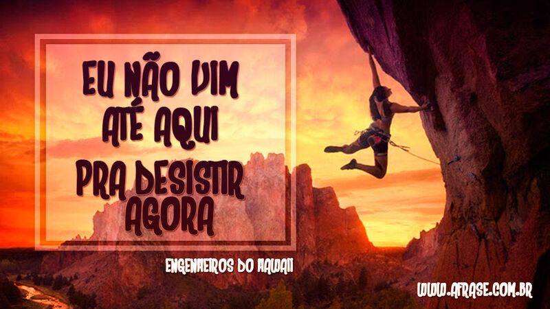 Eu não vim até aqui ...