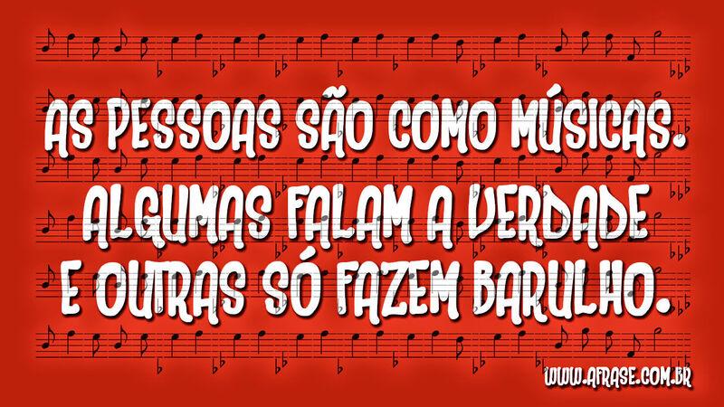 As pessoas são como músicas ...