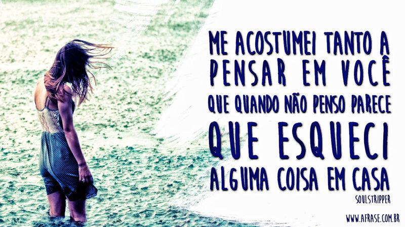 Me acostumei tanto a pensar ....