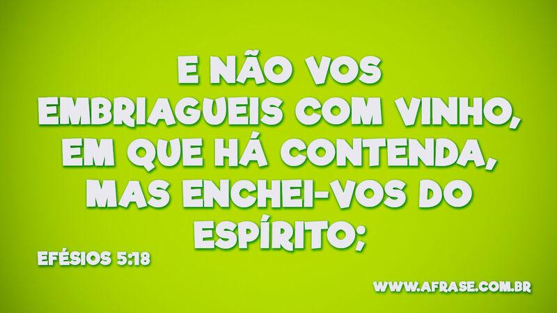 E não vos embriagueis com vinho... - Frases Religiosas