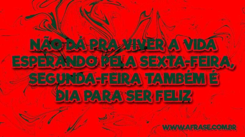 A Frase Dia Para Ser Feliz