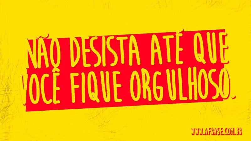 Não desista até que você ...