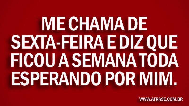 Me chama de sexta-feira e ...