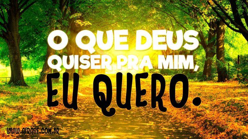 O que Deus quiser ...