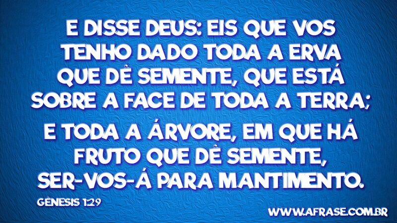 E disse Deus: Eis que vos tenho ...