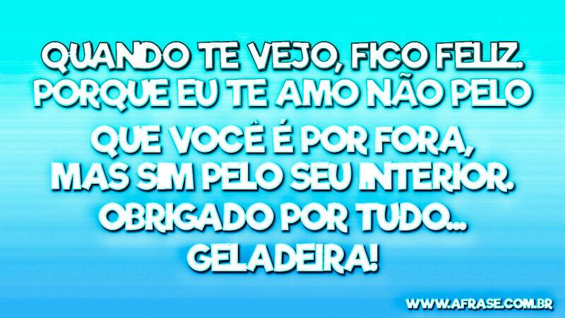 Quando te vejo, fico feliz. Porque ...