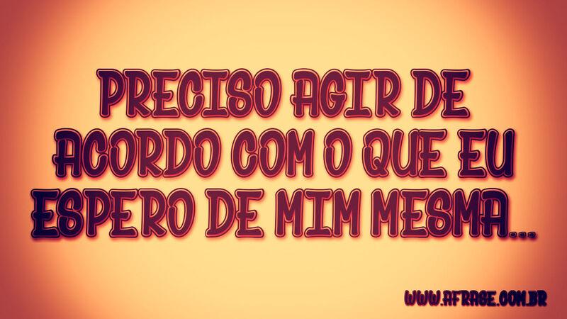 Preciso agir de acordo ...