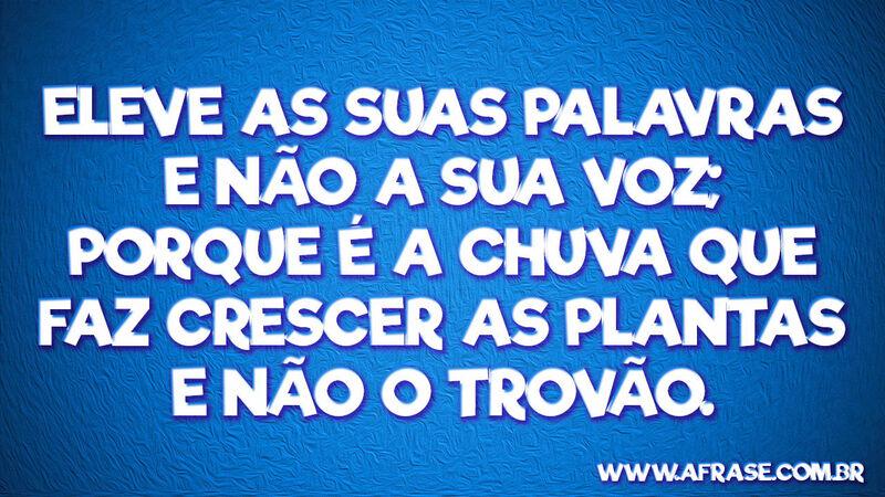 Eleve as suas palavras e não ....