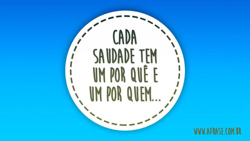 Cada saudade tem um por ...